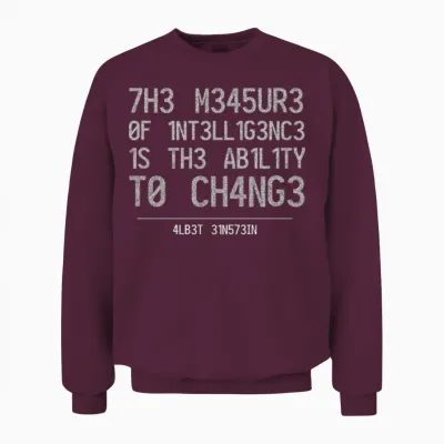 The Measure of Intelligence Is the Ability to Chan Unisex Sweatshirt - Maroon
