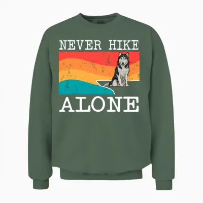 Never Hike Alone Siberian Huy Hiking Unisex Sweatshirt - Military Green