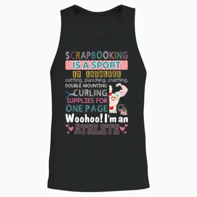 Scrapbooking Is a Sport and I'm an Athlete Funny Unisex Tank Top - Black