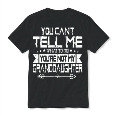 Fun You Can't Tell Me What to Do You're Not My Gra Unisex T-Shirt - Black