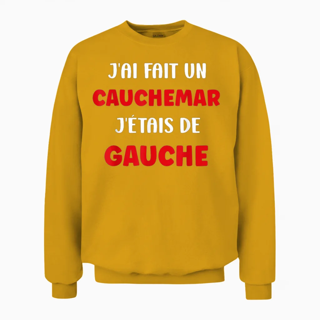 Humour France J'ai Fait Un Caumarar J'étais De Gauche Unisex Sweatshirt in Gold