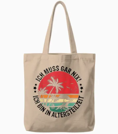 Ich Muss Gar Nix! Ich Bin in Altersteilzeit Rentner Urlaub Tote Bags - Natural