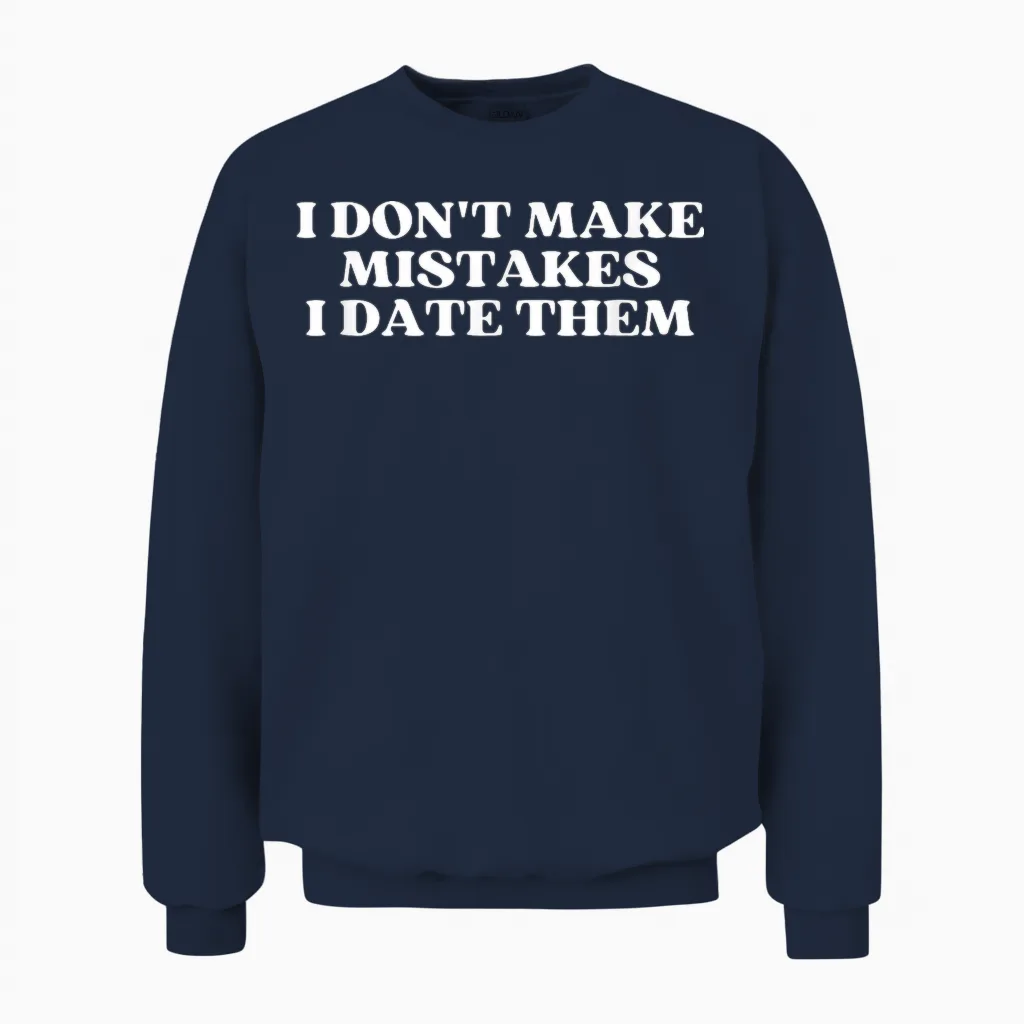 I Don't Make Mistakes I Date Them Y2k Aesthetic Trendy Unisex Sweatshirt in Navy