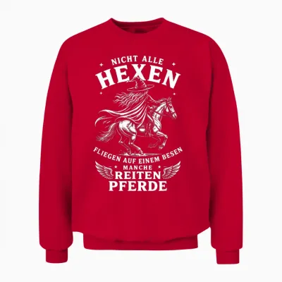 Nicht Alle Hexen Fliegen Auf Einem Besen Manche Reiten Unisex Sweatshirt - Red