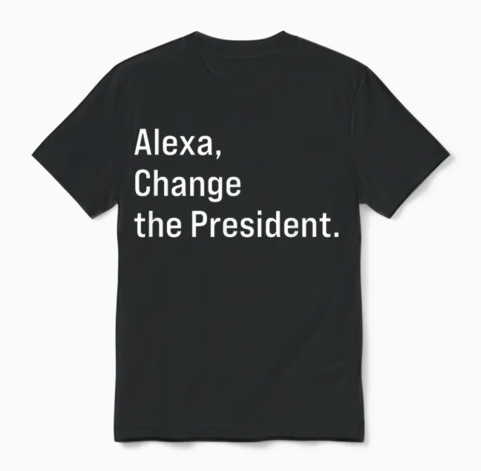 Alexa, Change the President Anti Trump Funny Unisex T-Shirt in Black