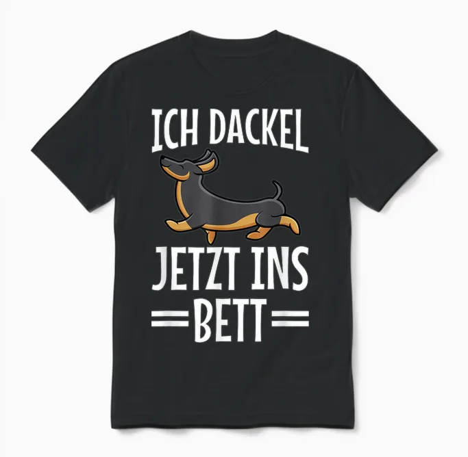 T-Shirt with German Text "ich Dachshund Jetzt Ins Bett Hund Müde Schlaf" Funny Sleep T-Shirt, Black Unisex T-Shirt in Black