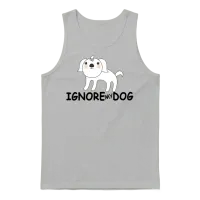 Ignore My Dog Funny Dog Pun — Lovers Gift Unisex Tank Top - Ash – 1