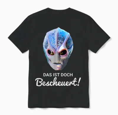Alien Resident T-Shirt with German Text "das Ist Doch Bescheuert! Unisex T-Shirt - Black