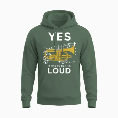 Yes It Has to Be Loud Funny Trumpet Unisex Hoodie - Military Green