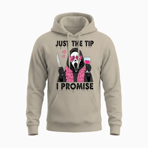 Just the Tip I Promise Funny Horror Unisex Hoodie - Sand