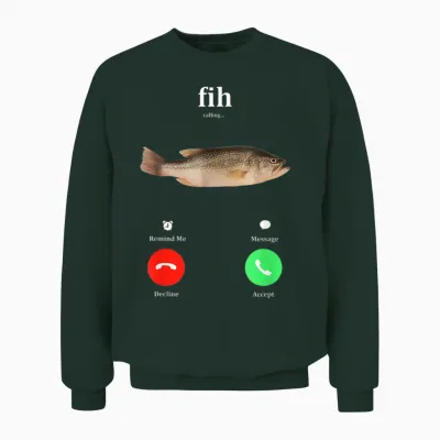 Fih Calling Remind Me Message Decline Accept Phone Call Fish Unisex Sweatshirt - Forest