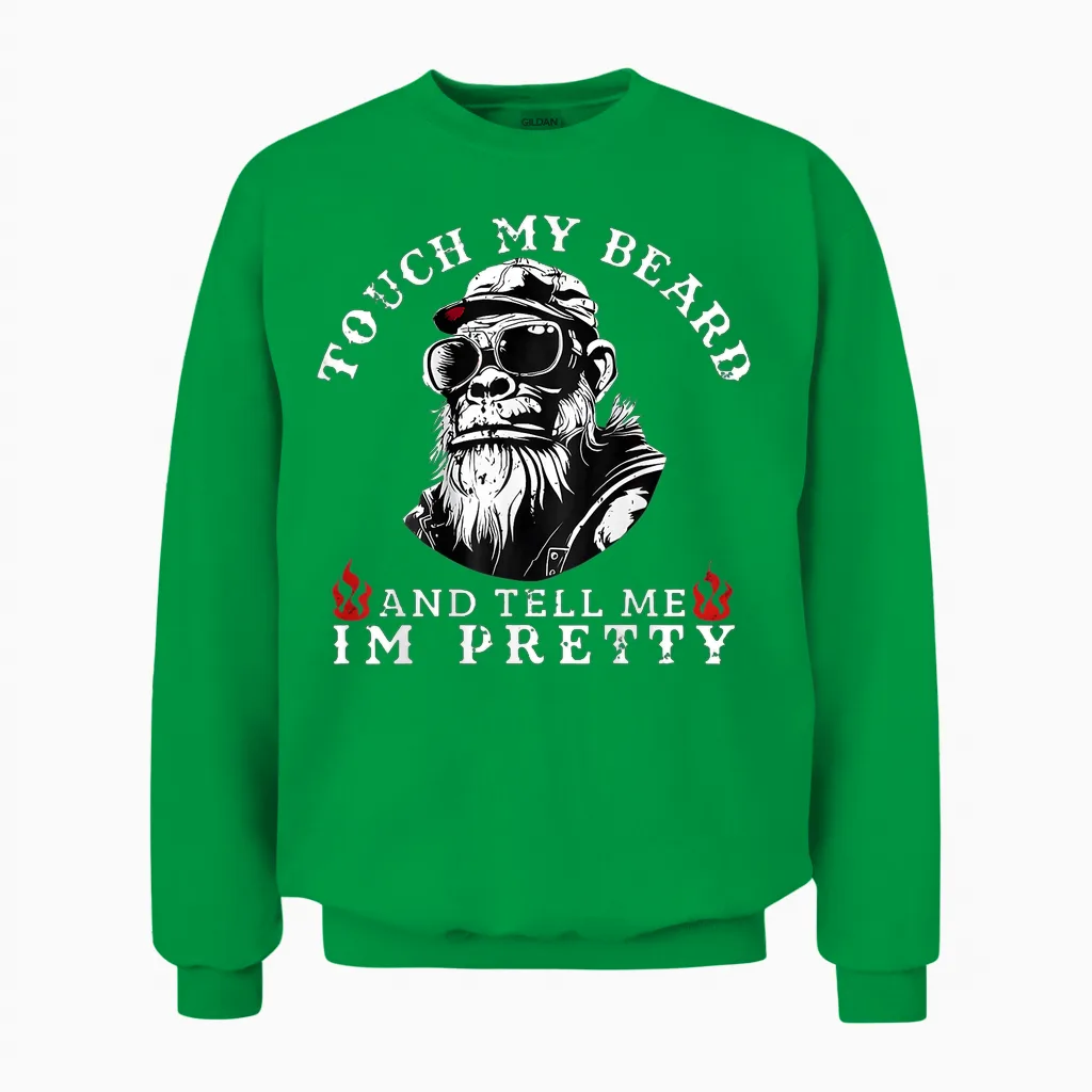 Touch My Beard and Tell Me I'm Pretty Monkey Unisex Sweatshirt in Irish Green