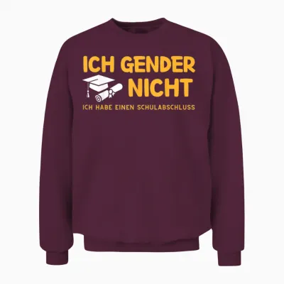 I Gender Nicht! Ich Habe Einen Schulabschluss Unisex Sweatshirt - Maroon