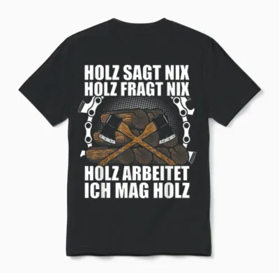 Ich Mag Holz Forstwirt Holzfäller Waldarbeiter Holz Machen Unisex T-Shirt - Black