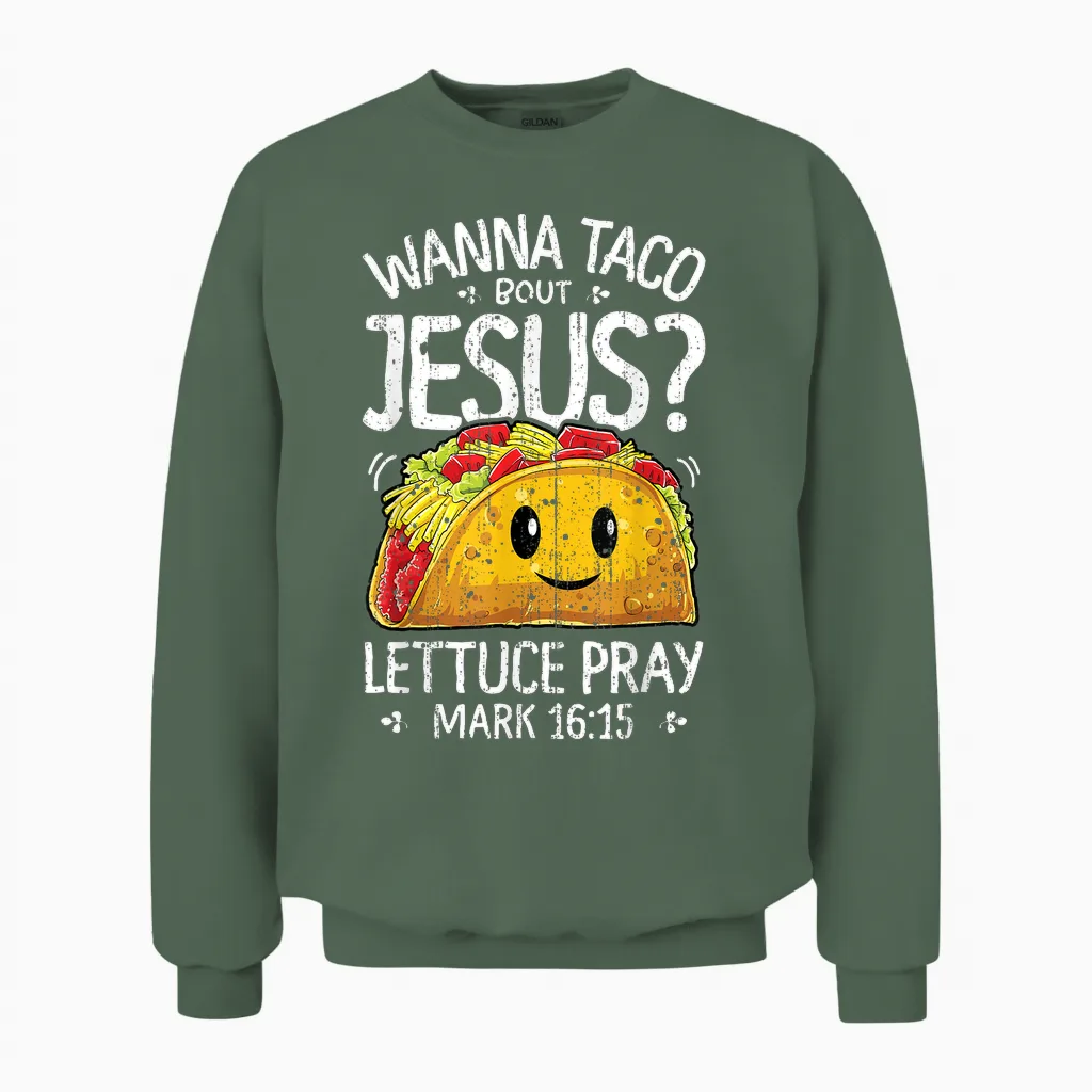 Wanna Taco Bout Jesus Cinco De Mayo Women Men Christian Unisex Sweatshirt in Military Green