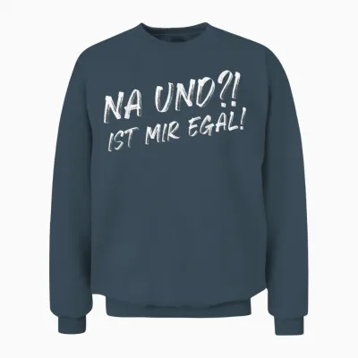 Funny T-Shirt with German Text "na Und Ist Mir Egal [german Language] Unisex Sweatshirt - Dark Heather