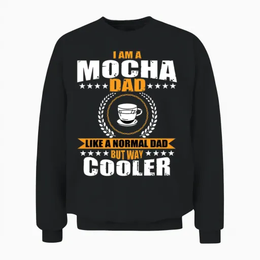 Funny Mocha Coffee Dad Outfit for Men Unisex Sweatshirt in Black