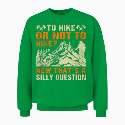 To Hike or Not to Hike - Funny Mountains Hiker Unisex Sweatshirt - Irish Green