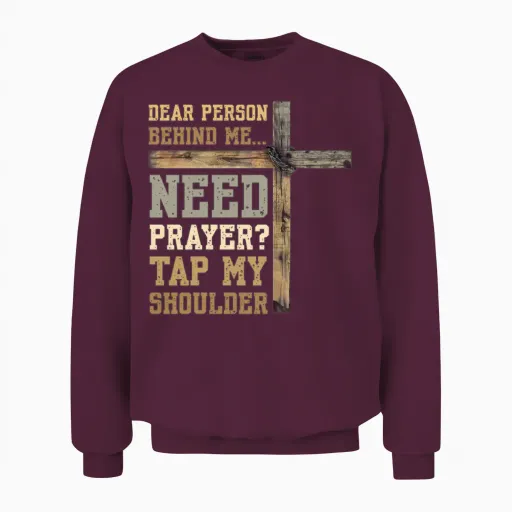 Dear Person Behind Me Need Prayer Tap My Shoulder Unisex Sweatshirt in Maroon