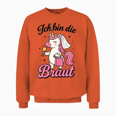 Ich Bin Die Braut Einhorn Junggesellenabschied Frauen Jga Unisex Sweatshirt - Orange