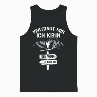 T-Shirt with German Text "wandern Vertraut Mir Ich Kenn Den Weg Bergsteiger [german, Black Unisex Tank Top - Black
