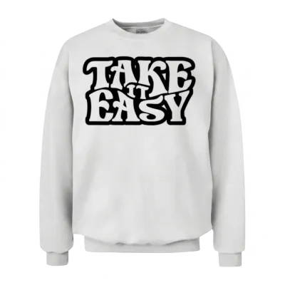 Funny ,take It Easy Unisex Sweatshirt - White
