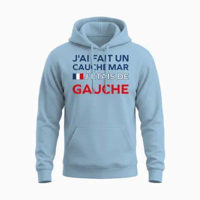 Humour France J’ai Fait Un Cauchemar J’étais De Gauche Unisex Hoodie - Light Blue