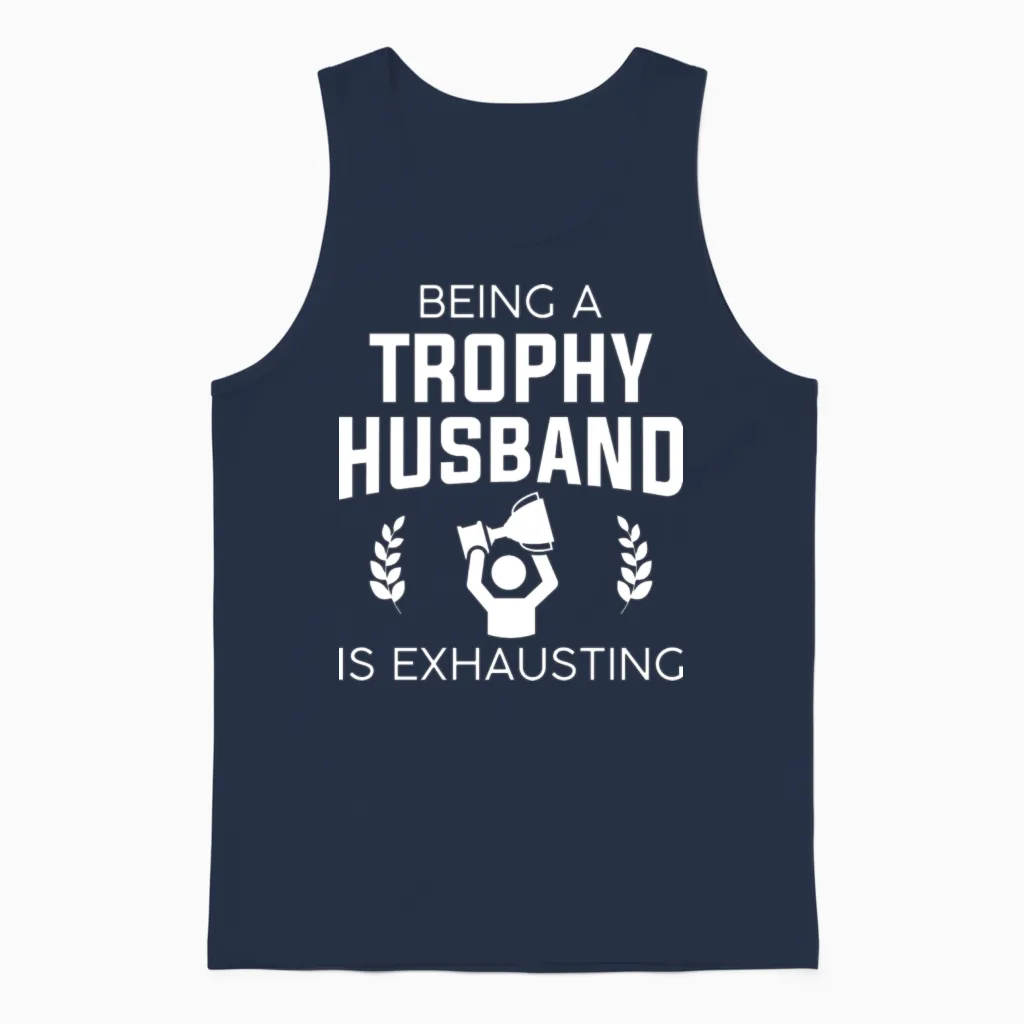 Being a Trophy Husband Is Exhausting Unisex Tank Top in Navy