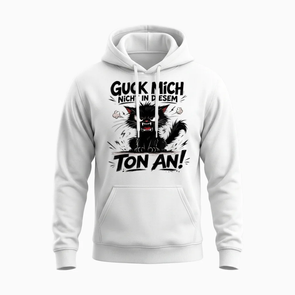 Guck Mich Nicht in Diesem Ton an Lustiger Katze Spruch Unisex Hoodie in White