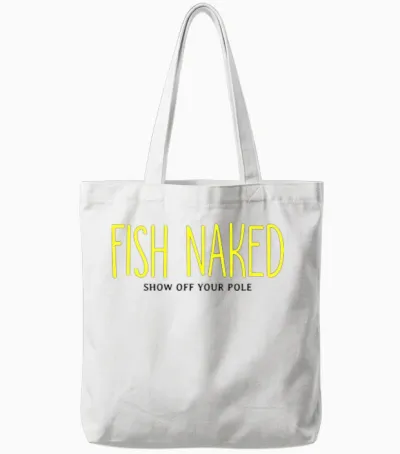 Fish Naked Show off Your Pole Tote Bags - White