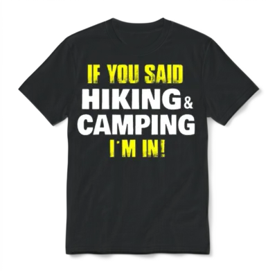 If You Said Hiking Camping Im in Nature Funny Hike Unisex T-Shirt - Black