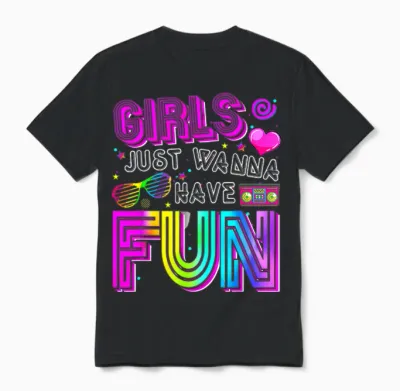 Funny Girls Just Wanna Have Fun Awesome 70's 80's 90's 1980s Unisex T-Shirt - Black