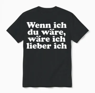 T-Shirt with German Text "wenn Ich Du Wäre Ich Lieber Ich Lustige Sayings" [wenn Ich, Black, S Unisex T-Shirt - Black