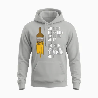 Painter What Did the Painter Say to the Painting Unisex Hoodie - Ash
