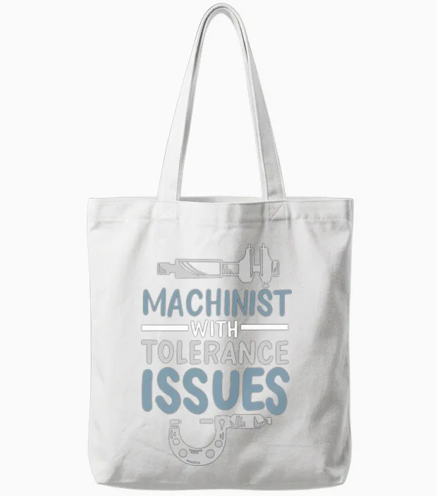 Funny Machinist with Tolerance Issues Engineer Tote Bags in White
