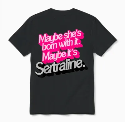 Peut-être Qu'elle Est Née Avec. Peut-être Que C'est Sertraline. Unisex T-Shirt - Black