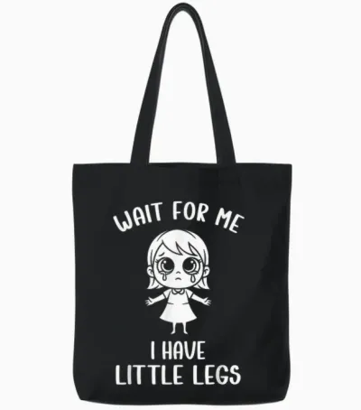 Meme Funny Short Legs Women Wait for Me - J'ai De Petites Jambes Tote Bags - Black
