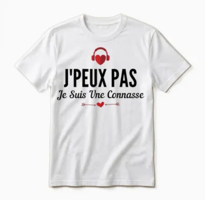J'peux Pas Je Suis Une Connasse Funny Quote Connasse T-Shirt, White, Female X-Small Unisex T-Shirt - White