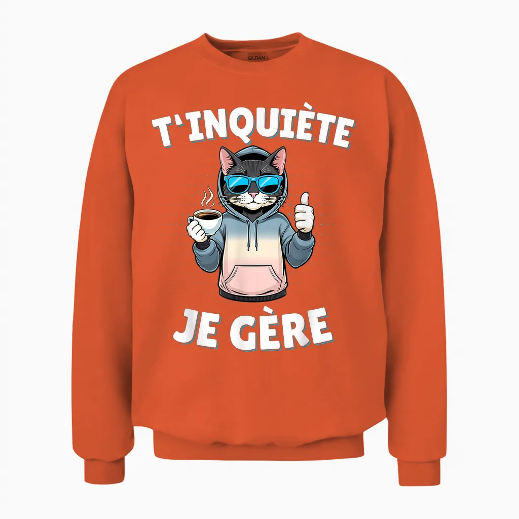 T'inquiète Je Gère – Funny Cat Funny Gift T-Shirt, Black, S Unisex Sweatshirt in Orange
