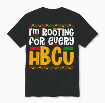 I'm Rooting for Every Hbcu Historical Black College Student Unisex T-Shirt - Black
