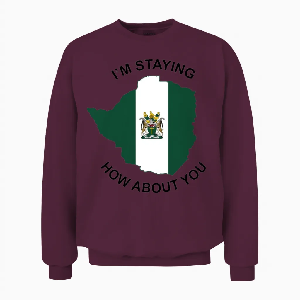 Iβm Staying Rhodesia How About You Unisex Sweatshirt in Maroon