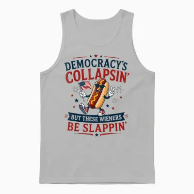 Democracy's Collapsing but These Wieners Be Slappin' Unisex Tank Top - Ash