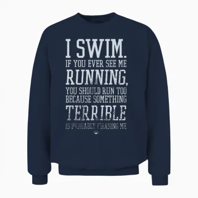 Humorous Swimming Motivational Quote Unisex Sweatshirt - Navy