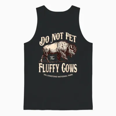 Do Not Pet the Fluffy Cows Yellowstone National Park Unisex Tank Top - Black