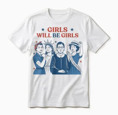 Girl Will Be Girls Patriotic Feminist 4th of July Usa Women Unisex T-Shirt - White