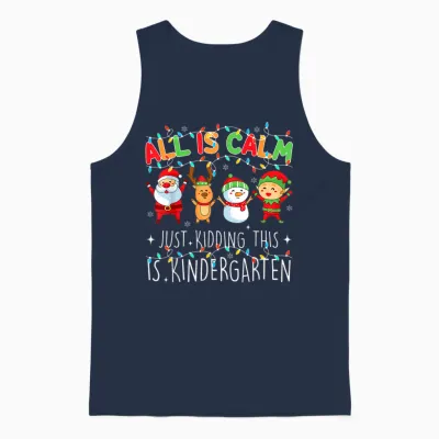 All Is Calm Funny Xmas Kindergarten Christmas Season Teacher Unisex Tank Top - Navy
