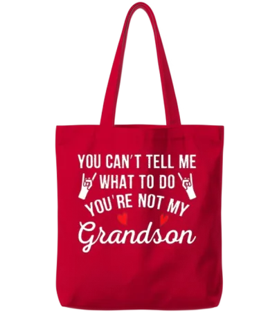 You Can't Tell Me What to Do You're Not My Grandso Tote Bags - Red