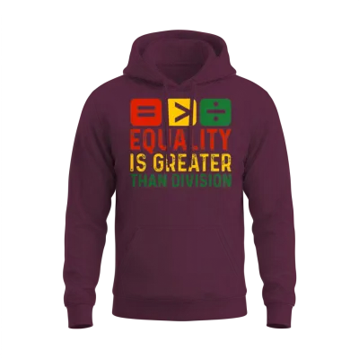 Equality Is Greater Than Division Unisex Hoodie - Maroon