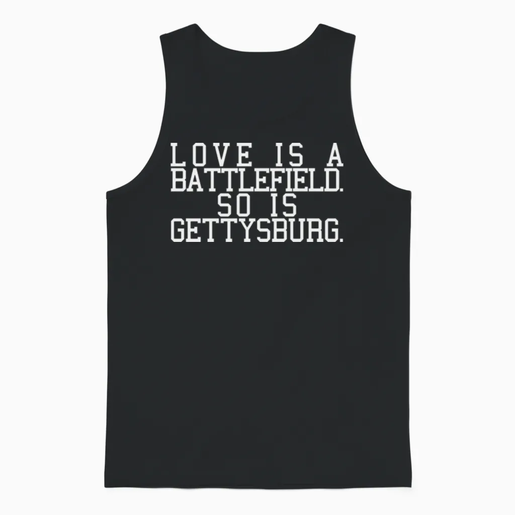 Love Is a Battlefield. So Is Gettysburg Men's T-Sh Unisex Tank Top in Black