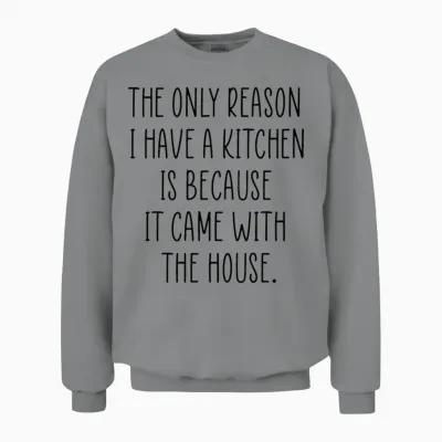 Funny Kitchen Quote Unisex Sweatshirt - Sport Grey